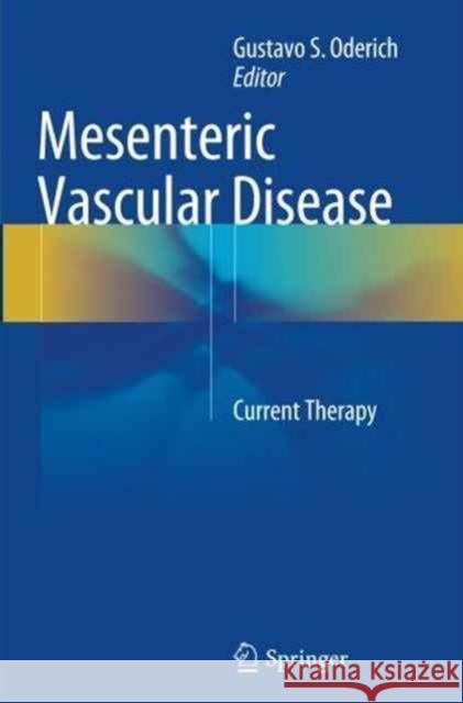 Mesenteric Vascular Disease: Current Therapy Oderich, Gustavo S. 9781493955534 Springer