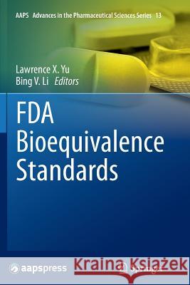 FDA Bioequivalence Standards Lawrence X. Yu Bing Li 9781493955589 Springer