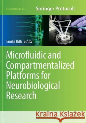 Microfluidic and Compartmentalized Platforms for Neurobiological Research Emilia Biffi 9781493955619 Humana Press