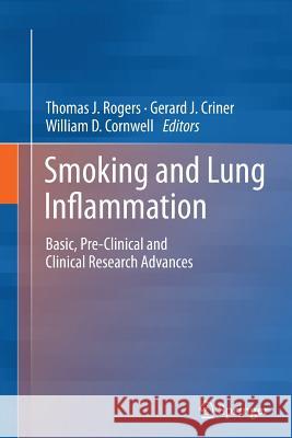 Smoking and Lung Inflammation: Basic, Pre-Clinical and Clinical Research Advances Rogers, Thomas J. 9781493955718