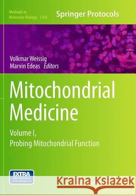 Mitochondrial Medicine: Volume I, Probing Mitochondrial Function Weissig, Volkmar 9781493955725 Humana Press