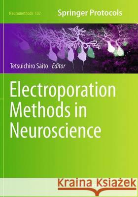 Electroporation Methods in Neuroscience Tetsuichiro Saito 9781493955794 Humana Press