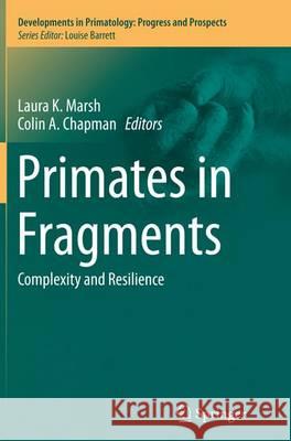 Primates in Fragments: Complexity and Resilience Marsh, Laura K. 9781493955855 Springer