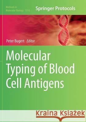Molecular Typing of Blood Cell Antigens Peter Bugert 9781493955879 Humana Press