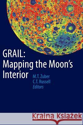 Grail: Mapping the Moon's Interior Zuber, Maria 9781493955978 Springer