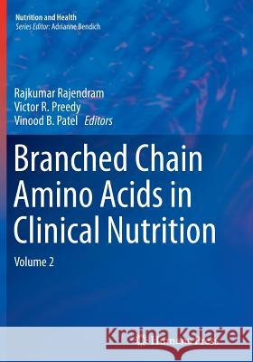 Branched Chain Amino Acids in Clinical Nutrition: Volume 2 Rajendram, Rajkumar 9781493956043