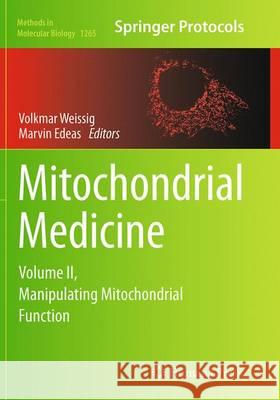 Mitochondrial Medicine: Volume II, Manipulating Mitochondrial Function Weissig, Volkmar 9781493956050 Humana Press