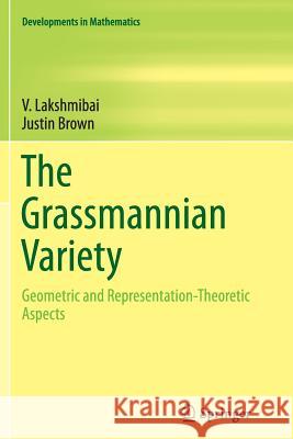 The Grassmannian Variety: Geometric and Representation-Theoretic Aspects Lakshmibai, V. 9781493956081 Springer
