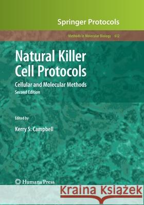 Natural Killer Cell Protocols: Cellular and Molecular Methods Campbell, Kerry S. 9781493956241 Humana Press