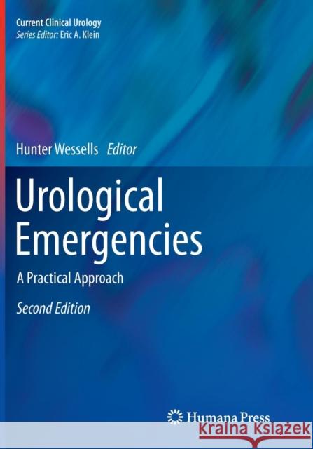 Urological Emergencies: A Practical Approach Wessells, Hunter 9781493956333 Humana Press