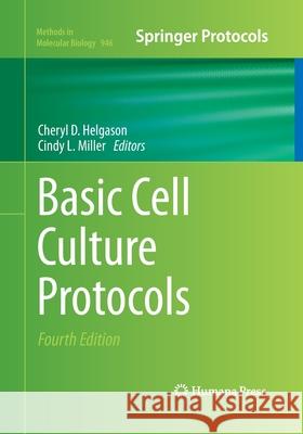 Basic Cell Culture Protocols Cheryl D. Helgason Cindy L. Miller 9781493956524