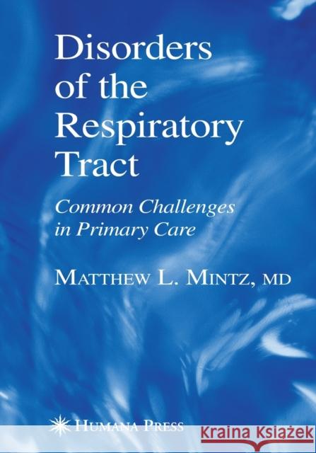 Disorders of the Respiratory Tract: Common Challenges in Primary Care Mintz, Matthew L. 9781493956647 Humana Press