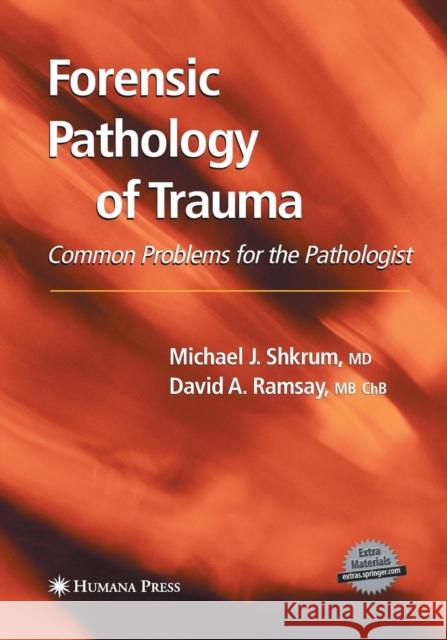 Forensic Pathology of Trauma Michael J. Shkrum David A. Ramsay 9781493956753