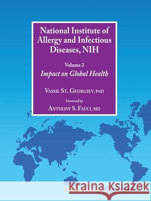 National Institute of Allergy and Infectious Diseases, NIH, Volume 2: Impact on Global Health Fauci, Anthony S. 9781493956913 Humana Press