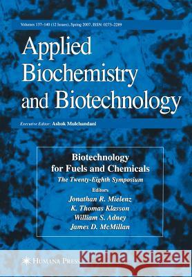 Biotechnology for Fuels and Chemicals: The Twenty-Eighth Symposium. Mielenz, Jonathan R. 9781493956951