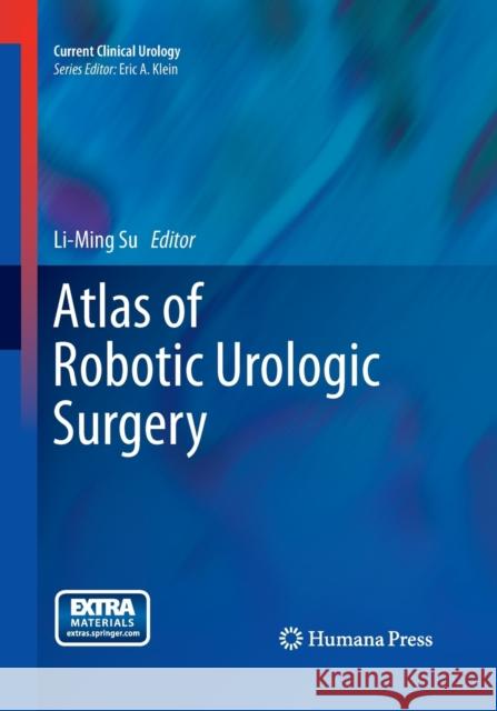 Atlas of Robotic Urologic Surgery Li-Ming Su 9781493957057 Humana Press