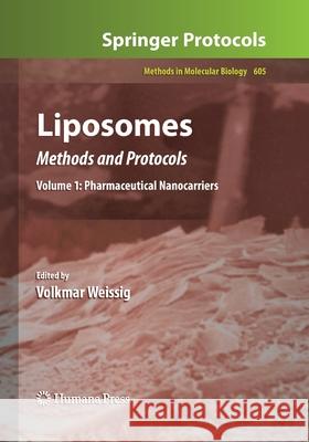 Liposomes: Methods and Protocols, Volume 1: Pharmaceutical Nanocarriers Weissig, Volkmar 9781493957088