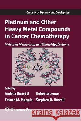Platinum and Other Heavy Metal Compounds in Cancer Chemotherapy: Molecular Mechanisms and Clinical Applications Bonetti, Andrea 9781493957101 Humana Press