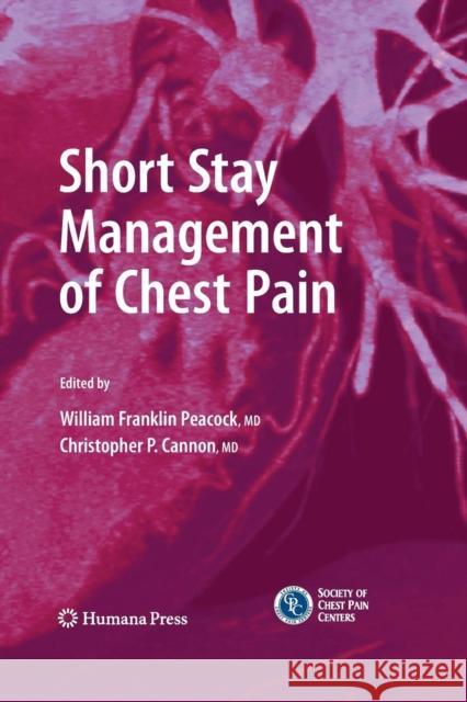 Short Stay Management of Chest Pain William Franklin Peacock Christopher P. Cannon W. Frank, IV Peacock 9781493957200 Humana Press