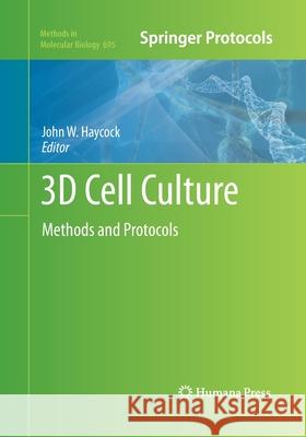 3D Cell Culture: Methods and Protocols Haycock, John W. 9781493957279