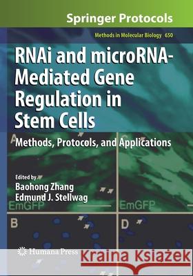 Rnai and Microrna-Mediated Gene Regulation in Stem Cells: Methods, Protocols, and Applications Zhang, Baohong 9781493957491 Humana Press