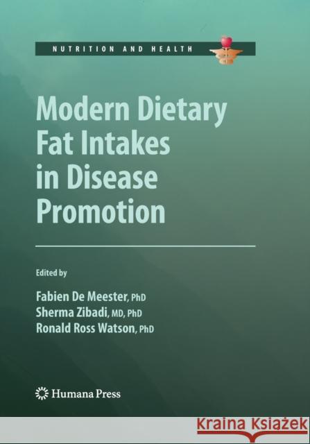 Modern Dietary Fat Intakes in Disease Promotion Fabien D Sherma Zibadi Ronald Ross Watson 9781493957521