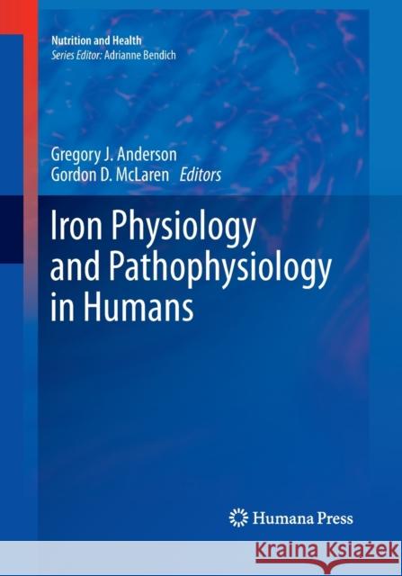 Iron Physiology and Pathophysiology in Humans Gregory J. Anderson Gordon D. McLaren 9781493957651 Humana Press