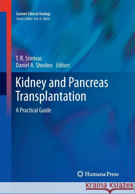 Kidney and Pancreas Transplantation: A Practical Guide Srinivas, T. R. 9781493957712 Humana Press