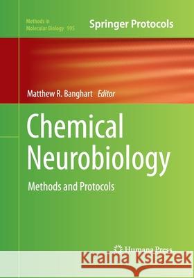 Chemical Neurobiology: Methods and Protocols Banghart, Matthew R. 9781493957828 Humana Press