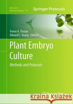 Plant Embryo Culture: Methods and Protocols Thorpe, Trevor a. 9781493957897 Humana Press