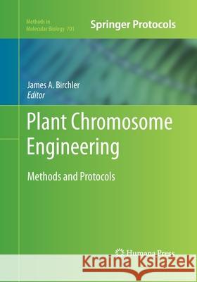 Plant Chromosome Engineering Birchler, James A. 9781493957972