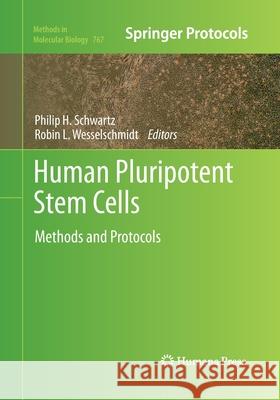 Human Pluripotent Stem Cells: Methods and Protocols Schwartz, Philip H. 9781493958023