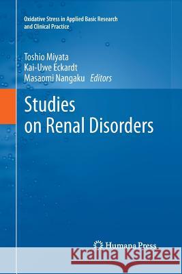 Studies on Renal Disorders Toshio Miyata Kai-Uwe Eckardt Masaomi Nangaku 9781493958054 Humana Press