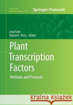 Plant Transcription Factors: Methods and Protocols Yuan, Ling 9781493958443 Humana Press