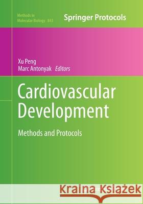 Cardiovascular Development: Methods and Protocols Peng, Xu 9781493958535 Humana Press