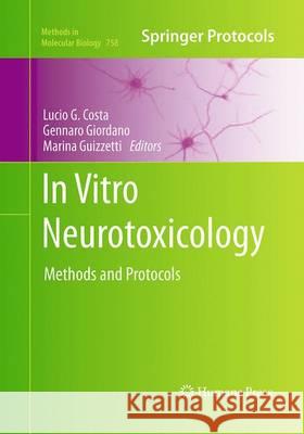 In Vitro Neurotoxicology: Methods and Protocols Costa, Lucio G. 9781493958580