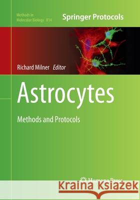 Astrocytes: Methods and Protocols Milner, Richard 9781493958597