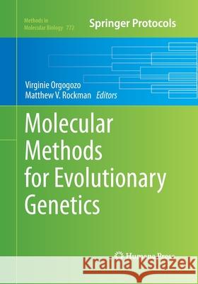 Molecular Methods for Evolutionary Genetics Virginie Orgogozo Matthew V. Rockman 9781493958610