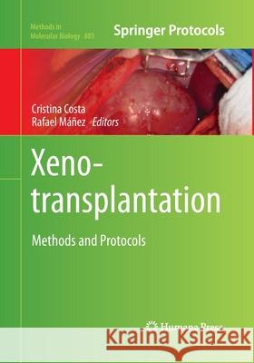 Xenotransplantation: Methods and Protocols Costa, Cristina 9781493958696