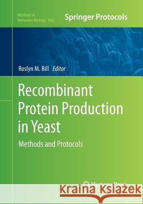 Recombinant Protein Production in Yeast: Methods and Protocols Bill, Roslyn M. 9781493958719 Humana Press