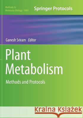 Plant Metabolism: Methods and Protocols Sriram, Ganesh 9781493958818