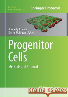 Progenitor Cells: Methods and Protocols Mace, Kimberly A. 9781493958825 Humana Press