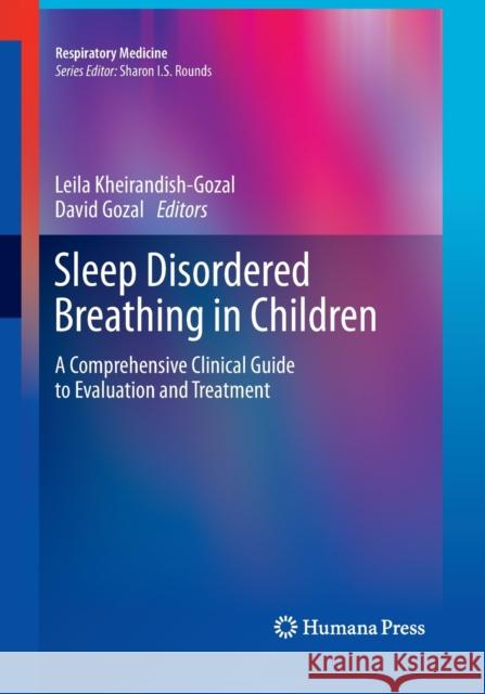 Sleep Disordered Breathing in Children: A Comprehensive Clinical Guide to Evaluation and Treatment Kheirandish-Gozal, Leila 9781493958924 Humana Press