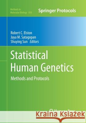 Statistical Human Genetics: Methods and Protocols Elston, Robert C. 9781493958955 Humana Press