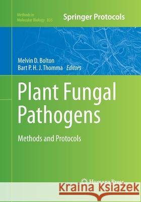 Plant Fungal Pathogens: Methods and Protocols Bolton, Melvin D. 9781493958986