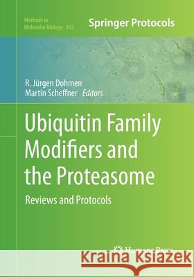 Ubiquitin Family Modifiers and the Proteasome: Reviews and Protocols Dohmen, R. Jürgen 9781493959051 Humana Press