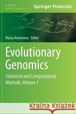 Evolutionary Genomics: Statistical and Computational Methods, Volume 1 Anisimova, Maria 9781493959082