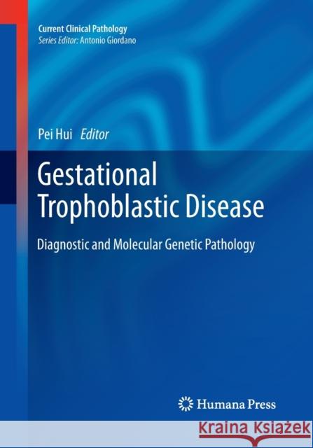 Gestational Trophoblastic Disease: Diagnostic and Molecular Genetic Pathology Hui, Pei 9781493959242 Humana Press