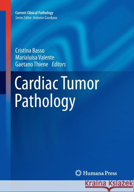 Cardiac Tumor Pathology Cristina Basso Marialuisa Valente Gaetano Thiene 9781493959259 Humana Press