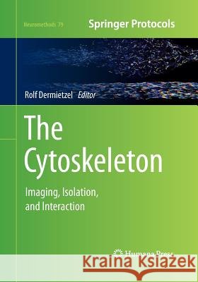 The Cytoskeleton: Imaging, Isolation, and Interaction Dermietzel, Rolf 9781493959372 Humana Press